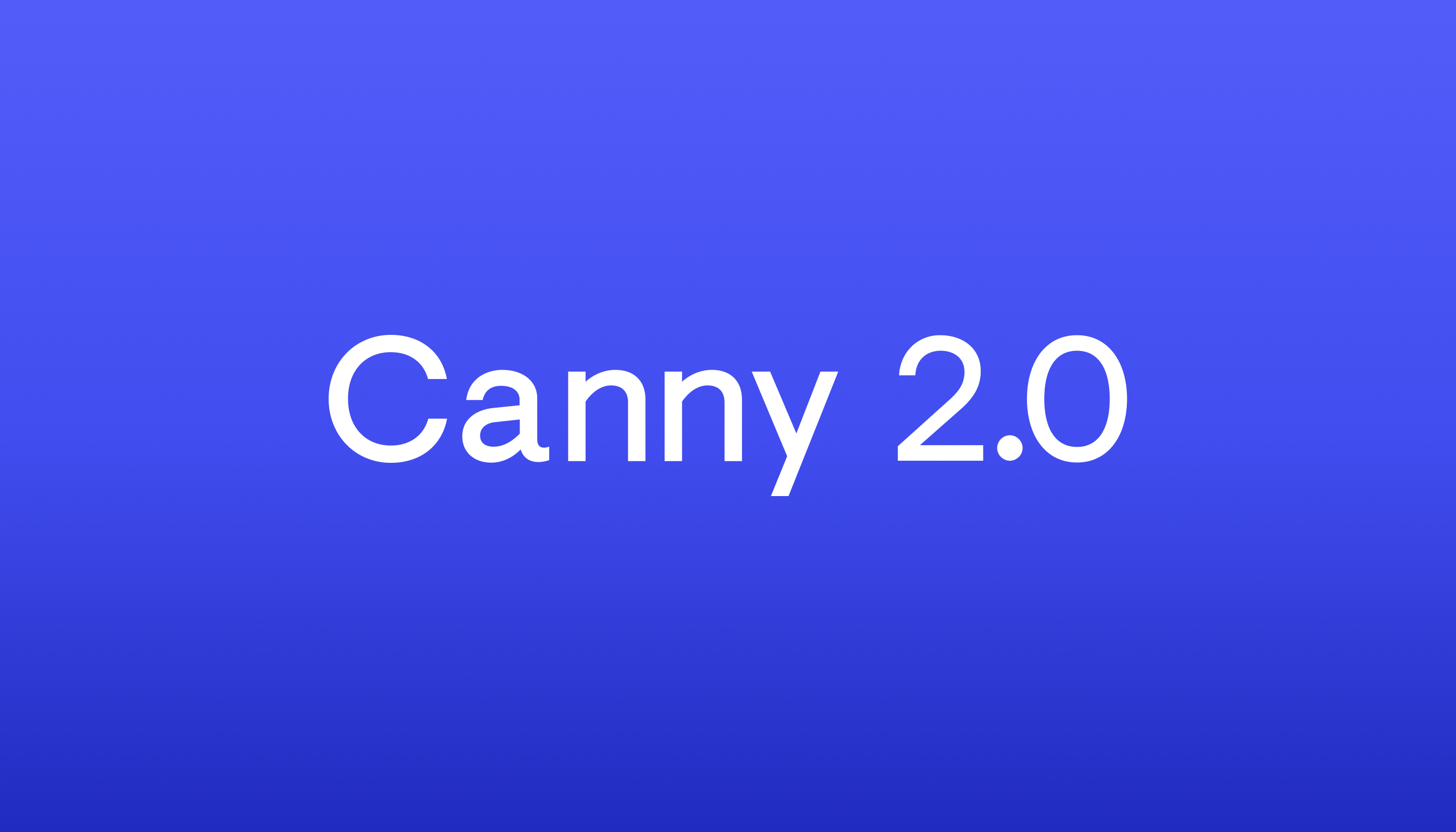 Introducing Canny 2.0: What’s new (and how we slow-released our product update)